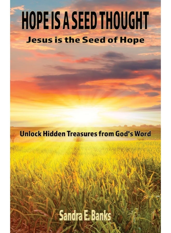 HOPE IS A SEED THOUGHT, JESUS IS THE SEED OF HOPE: Unlock hidden treasures from God's Word - Image 1