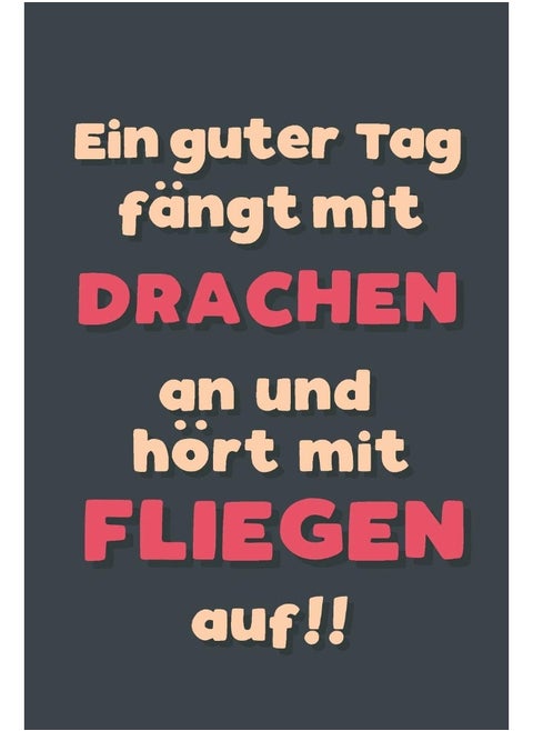 Independently Published Ein guter Tag fängt mit Drachenfliegen an: Notizbuch - tolles Geschenk für Notizen, Scribbeln und Erinnerungen aufbewahren - liniert mit 100 Seiten