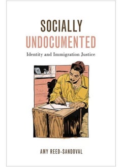 Socially Undocumented: Identity and Immigration Justice - pzsku/Z45E0962CB3D20E4C8303Z/45/_/1738237846/e3582cde-536a-4d88-b725-5e716d0704b6