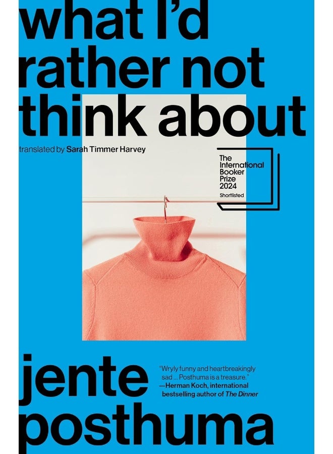 What I'd Rather Not Think about: Shortlisted for the International Booker Prize 2024