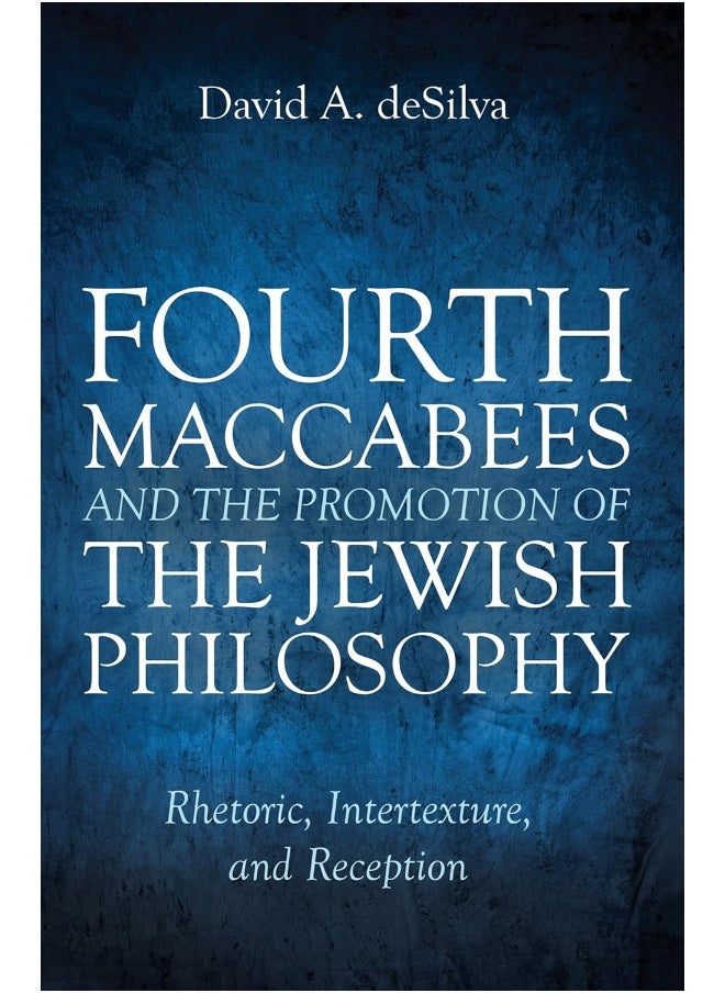 Fourth Maccabees and the Promotion of the Jewish Philosophy 