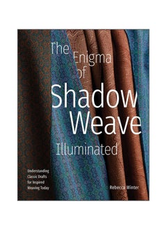 The Enigma of Shadow Weave Illuminated  Understanding Classic Drafts for Inspired Weaving Today