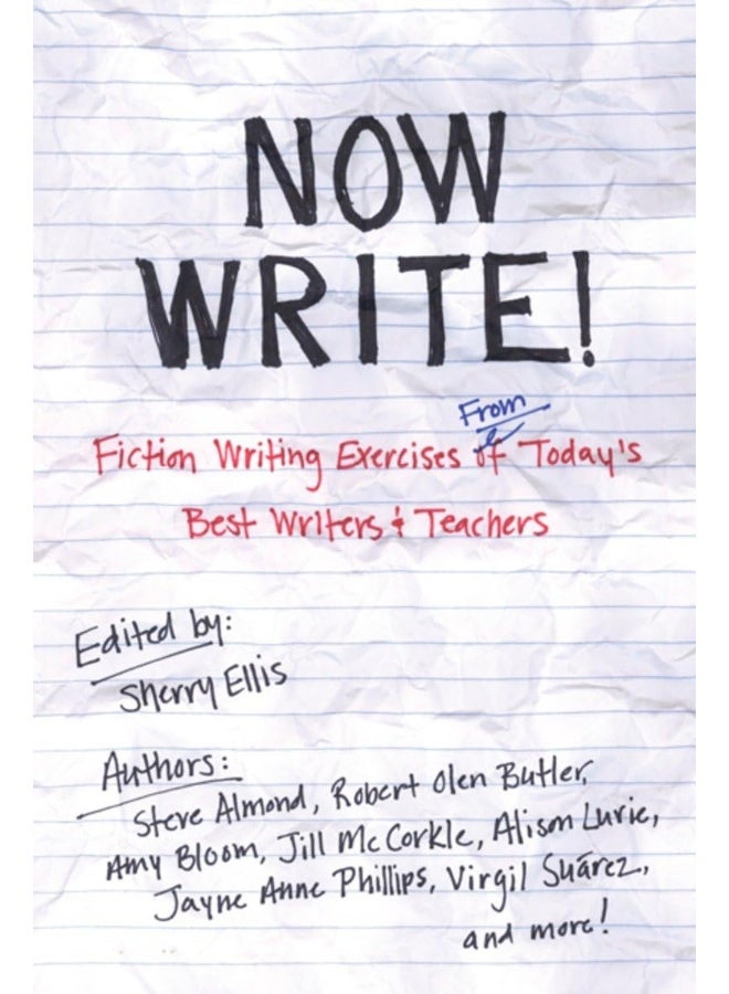 Now Write!: Fiction Writing Exercises from Today's Best Writers and Teachers 