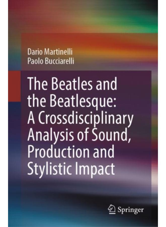 The Beatles and the Beatlesque: A Crossdisciplinary Analysis of Sound Production and Stylistic Impact