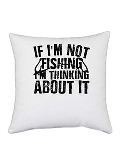 UDNAG UDNAG White Polyester Fishing If Im Not Fishing Pillow Cover 16 Inch X 16 Inch 