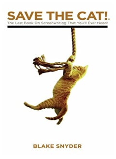 Save The Cat The Last Book On Screenwriting Youll Ever Need by Snyder, Blake Hardcover