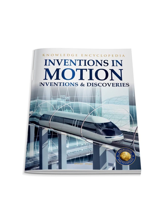 Inventions & Discoveries - Inventions in Motion: Knowledge Encyclopedia For Children