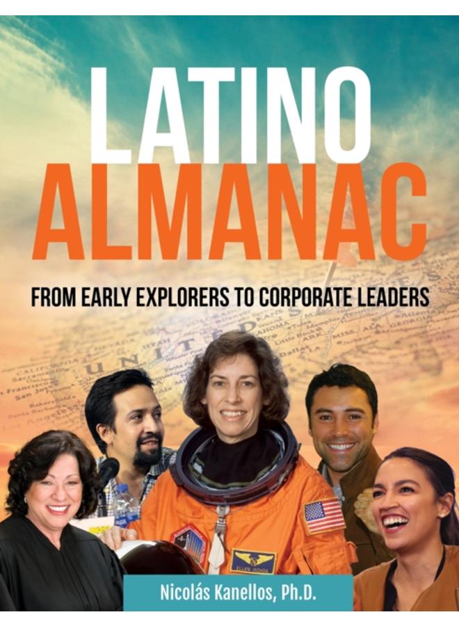 Latino Almanac : From Early Explorers to Corporate Leaders 