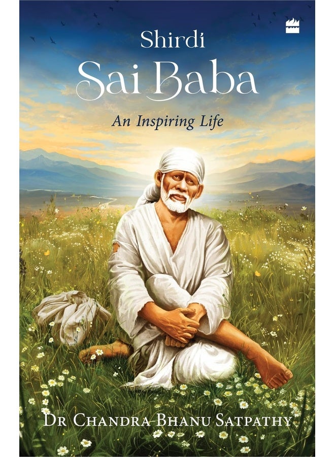 Shirdi Sai Baba: An Inspiring Life