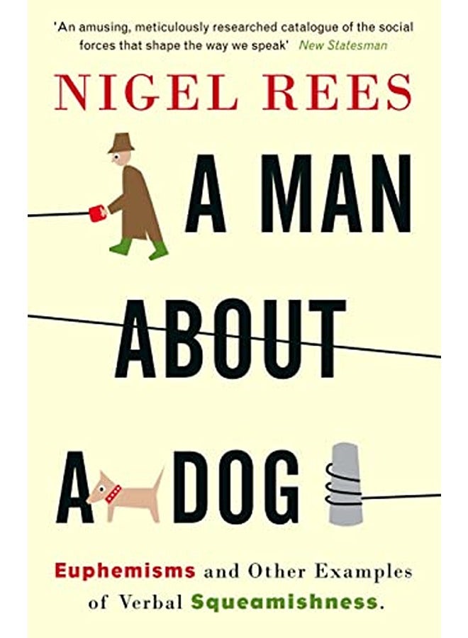 A Man about a Dog : Euphemisms and Other Examples of Verbal Squeamishness