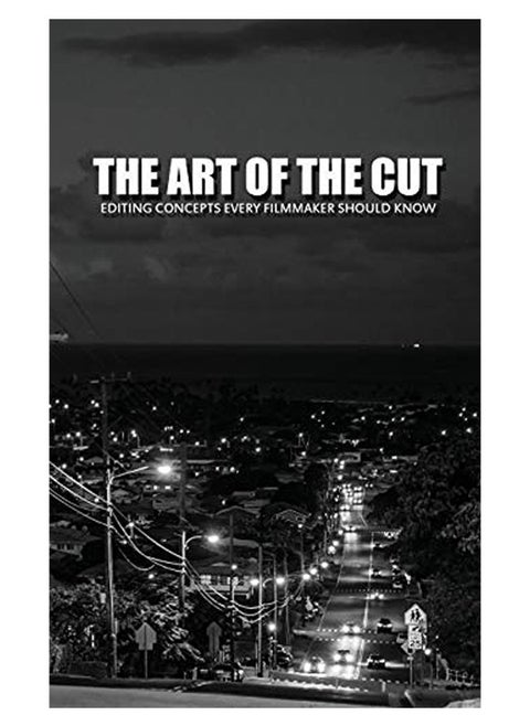 The Art Of The Cut Editing Concepts Every Filmmaker Should Know