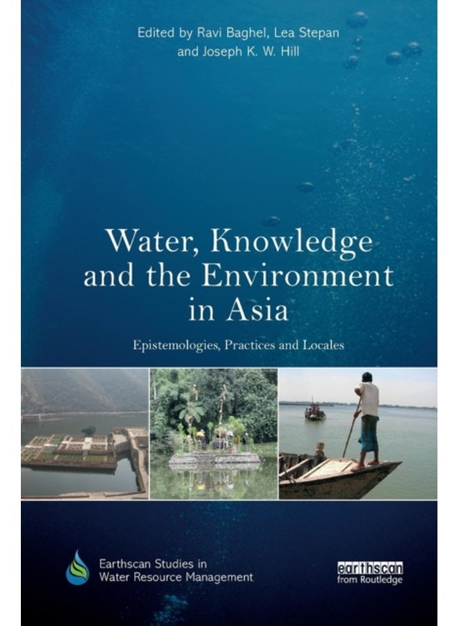 Water, Knowledge and the Environment in Asia: Epistemologies, Practices and Locales