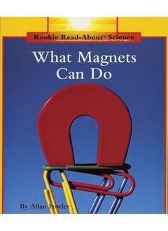 What Magnets Can Do (Rookie Read-About Science: Physical Science: Previous Editions) 