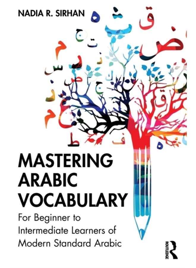Mastering Arabic Vocabulary : For Beginner to Intermediate Learners of Modern Standard Arabic 