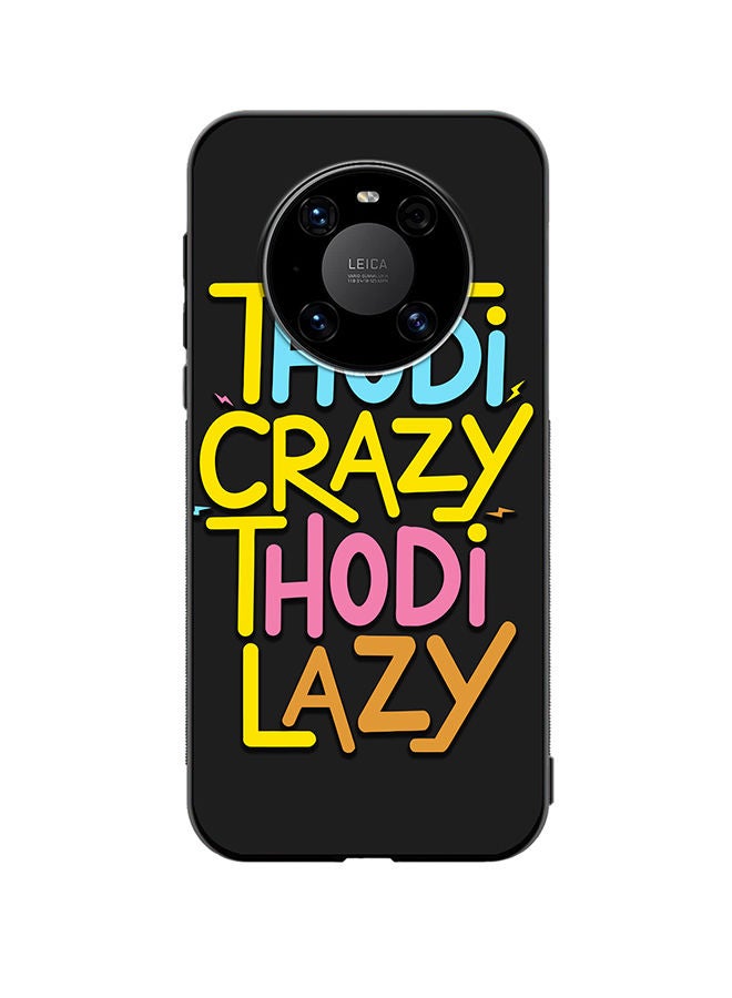 VR CREATIVE Protective Case Cover For Huawei Mate 40 Thodi Crazy Thodi Lazy Quots Design Multicolour - Image 1