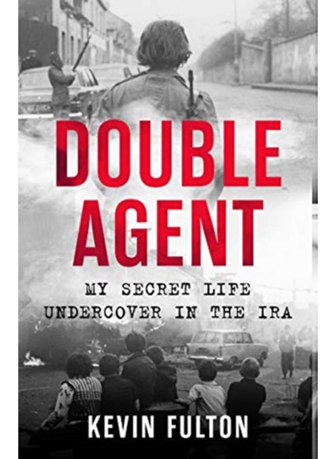 Double Agent : My Secret Life Undercover in the IRA 