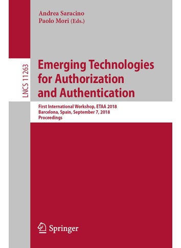 Emerging Technologies for Authorization and Authentication: First International Workshop, ETAA 2018, Barcelona, Spain, September 7, 2018, Proceedings - pzsku/Z4624BCD4BE6100600F13Z/45/1749025586/0667cd82-8888-46a0-87ef-8720ef576c04