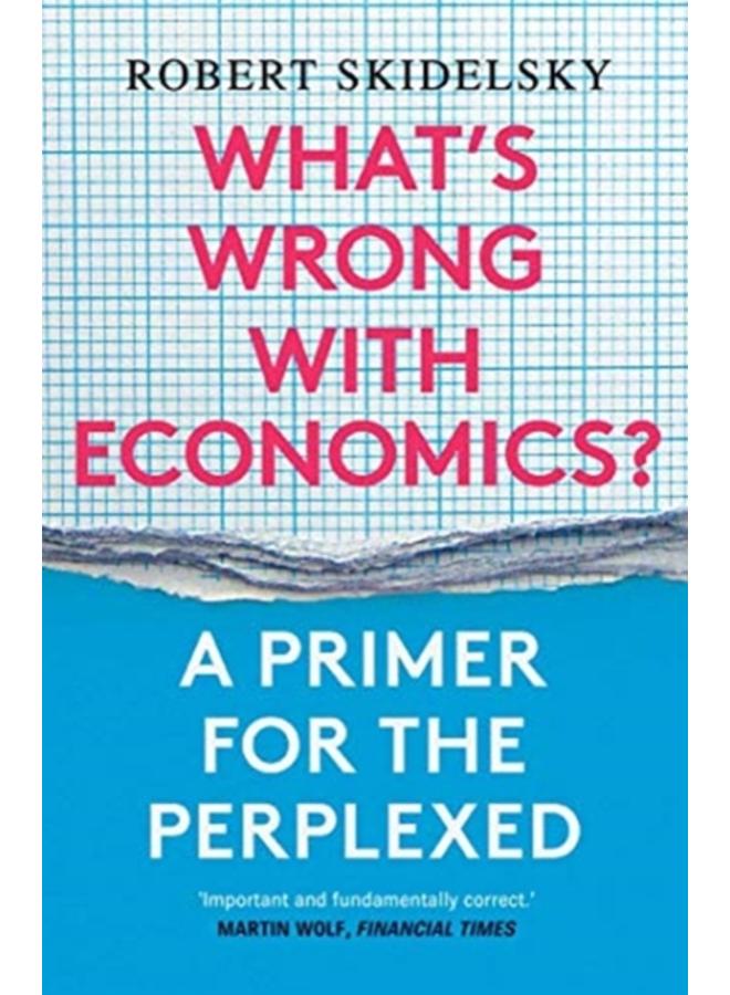 What???s Wrong with Economics? : A Primer for the Perplexed 