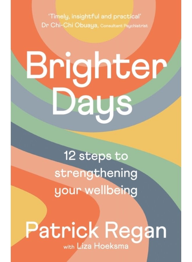 Brighter Days 12 steps to strengthening your wellbeing - Paperback