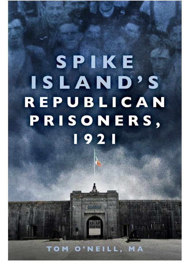 The History Press Ltd Spike Island's Republican Prisoners, 1921 - pzsku/Z46346CF27134762DB875Z/45/_/1741850571/1c4be71d-292b-4b4d-b2da-ca1001a0b996