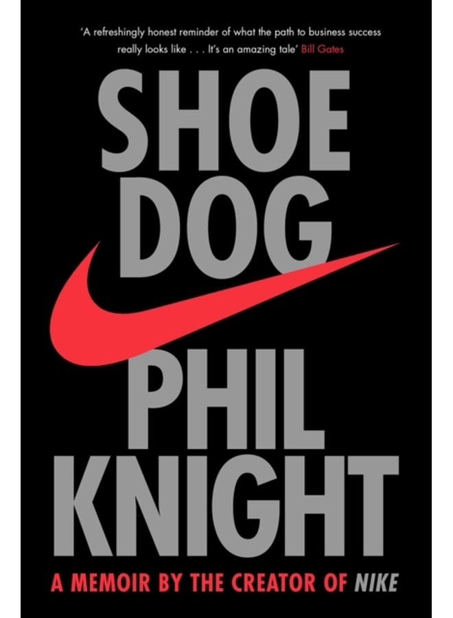 Shoe Dog : A Memoir by the Creator of NIKE