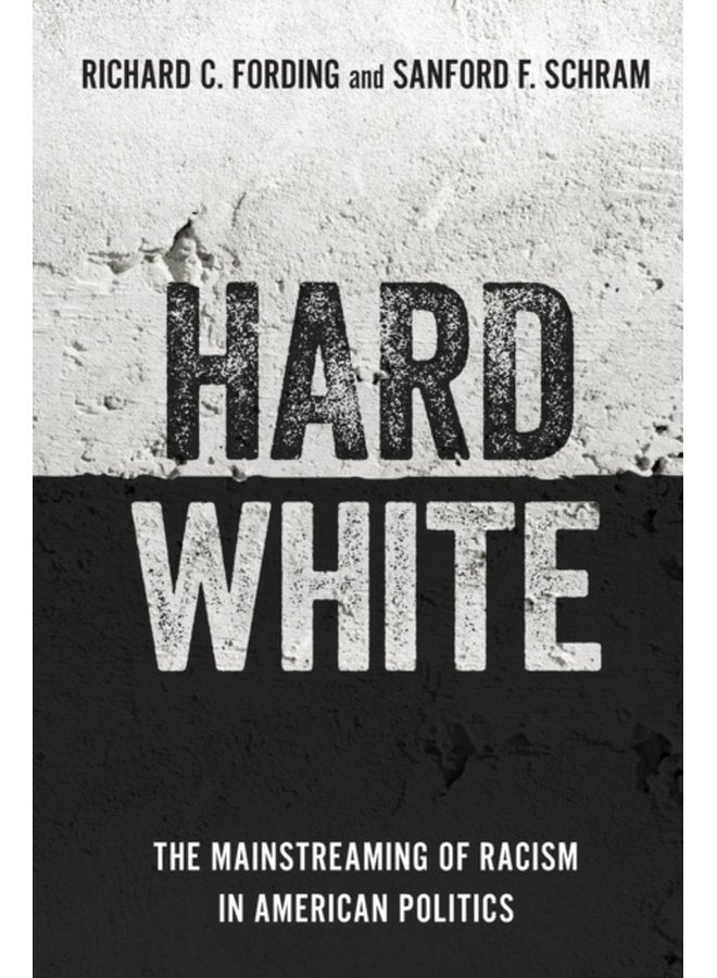 Hard White The Mainstreaming of Racism in American Politics - Paperback
