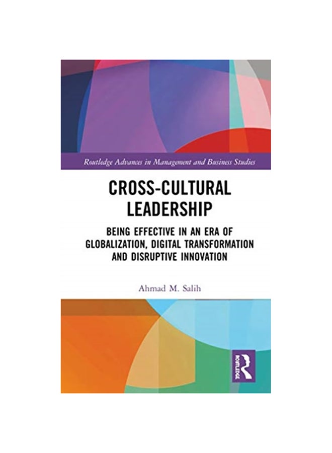 Cross-Cultural Leadership: Being Effective In An Era Of Globalization, Digital Transformation And Disruptive Innovation