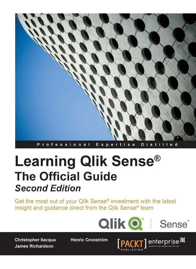 Learning Qlik Sense The Official Guide - Second Ed: The Official Guide Second Edition: Get the most ou 