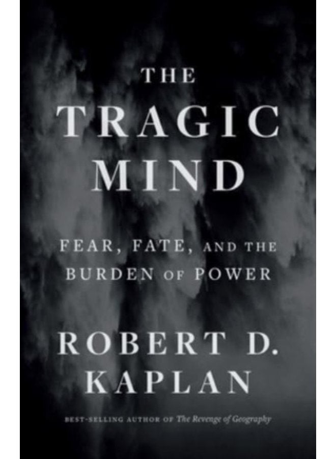 The Tragic Mind Fear Fate and the Burden of Power - Paperback