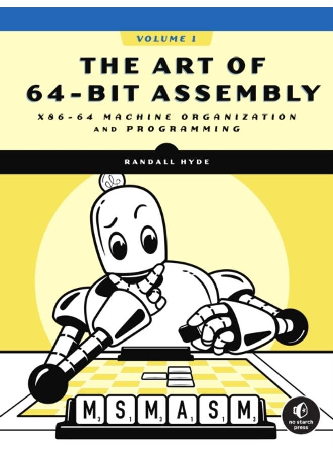The Art Of 64-bit Assembly, Volume 1 : x86-64 Machine Organization and Programming 