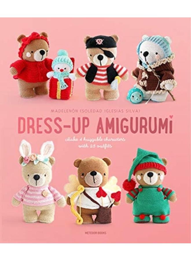 Dress-Up Amigurumi : Make 4 Huggable Characters with 25 Outfits 