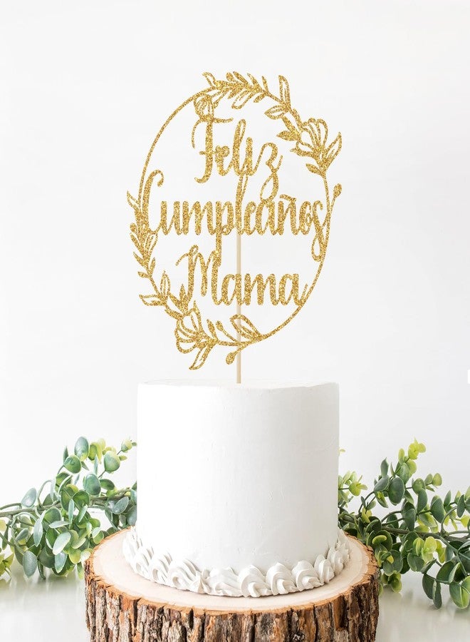 Yotawebery Feliz Cumpleanos Mama Cake Topper, Happy Birthday Mom Cake Decorations, Mother's Day Party Decor, Feliz Dia Mama, Mother's Birthday Party Decorations (Gold Glitter) - Image 3