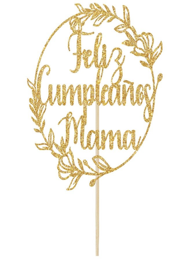 Yotawebery Feliz Cumpleanos Mama Cake Topper, Happy Birthday Mom Cake Decorations, Mother's Day Party Decor, Feliz Dia Mama, Mother's Birthday Party Decorations (Gold Glitter) - Image 2