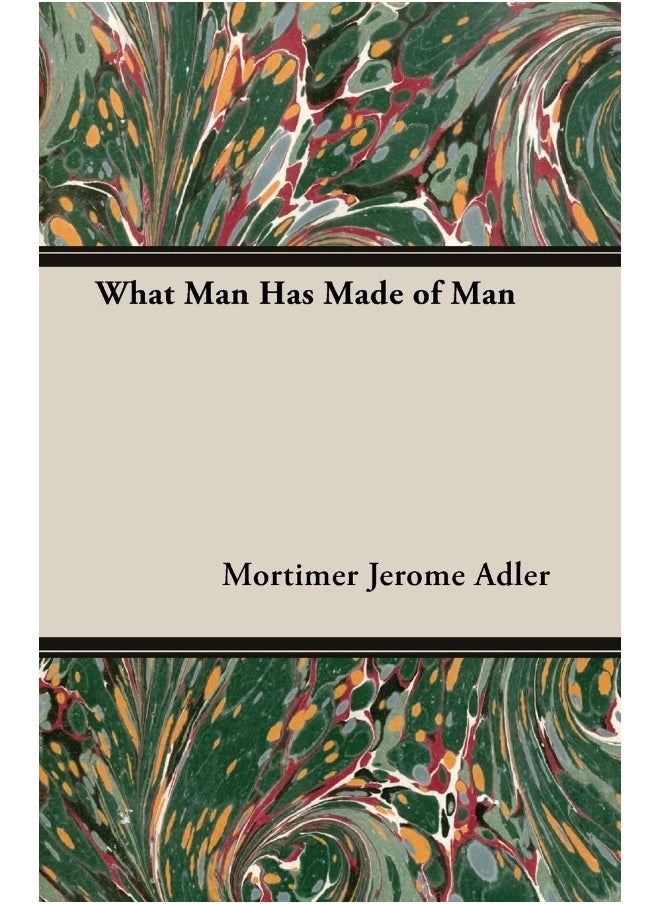 What Man Has Made of Man 