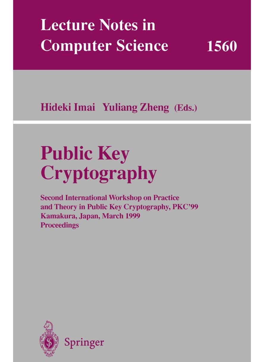 Public Key Cryptography: Second International Workshop on Practice and Theory in Public Key Cryptography, PKC'99, Kamakura, Japan, March 1-3, 1999, Proceedings 