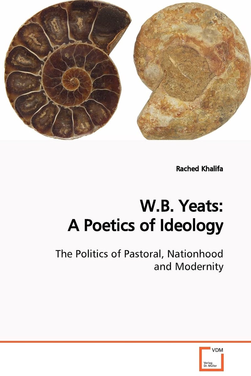 W.B. Yeats: A Poetics of Ideology The Politics of Pastoral, Nationhood and Modernity  - Image 1