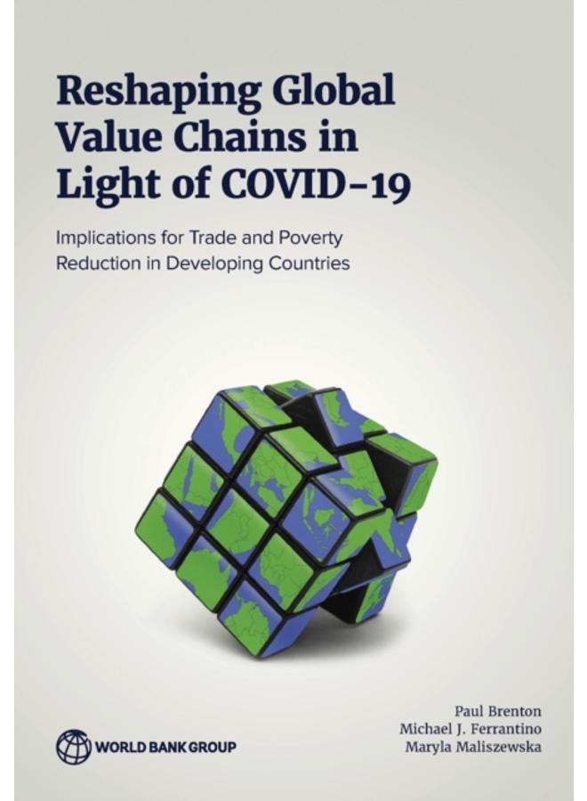 Reshaping Global Value Chains in Light of COVID-19 : Implications for Trade and Poverty Reduction in Developing Countries 