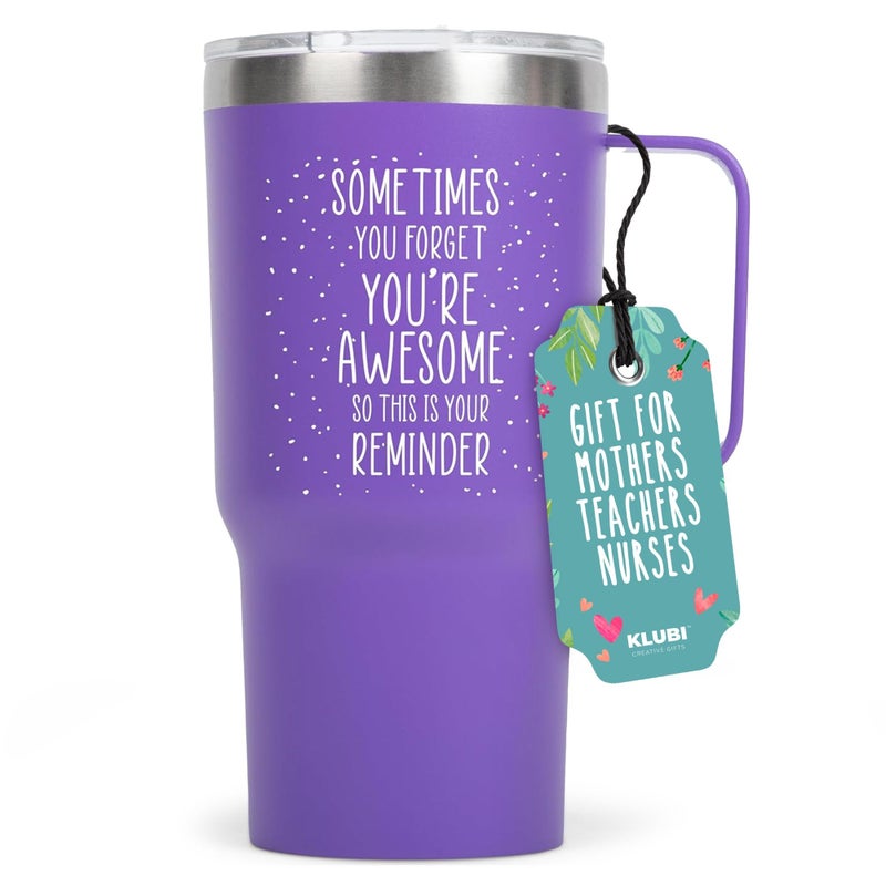 KLUBI Birthday Gifts for Mom from Daughter  Sometimes You Forget Your Awesome Gift 20 Ounce Vacuum Insulated Tumbler With Handle  Purple Gifts for Women Birthday You Are Awesome Purple Coffee Mugs