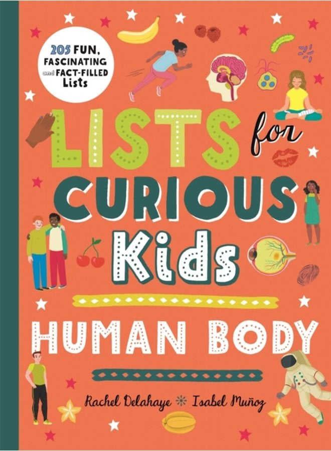 Lists for Curious Kids Human Body 205 Fun Fascinating and Fact Filled Lists - Hardback