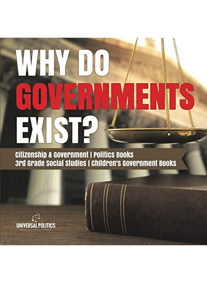 Why Do Governments Exist? Citizenship & Government Politics Books 3rd Grade Social Studies Children's Government Books