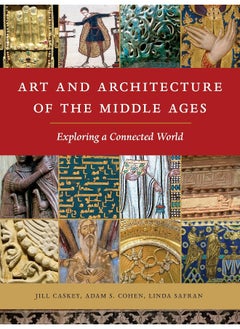 Art and Architecture of the Middle Ages: Exploring a Connected World 