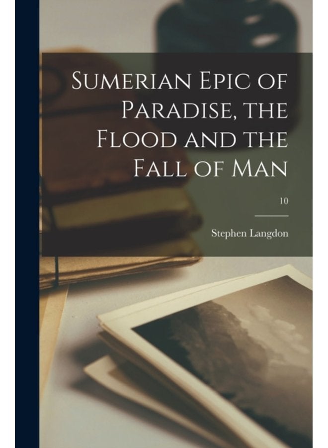 Sumerian Epic of Paradise the Flood and the Fall of Man 10 - Paperback