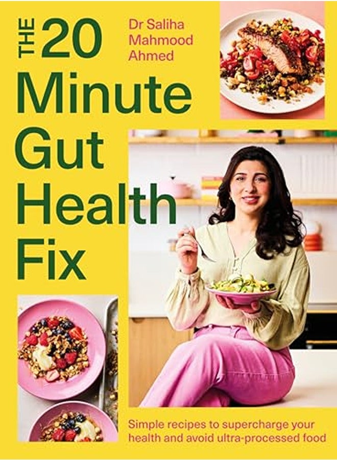 The 20-Minute Gut Health Fix: Simple recipes to supercharge your health and avoid ultra-processed fo