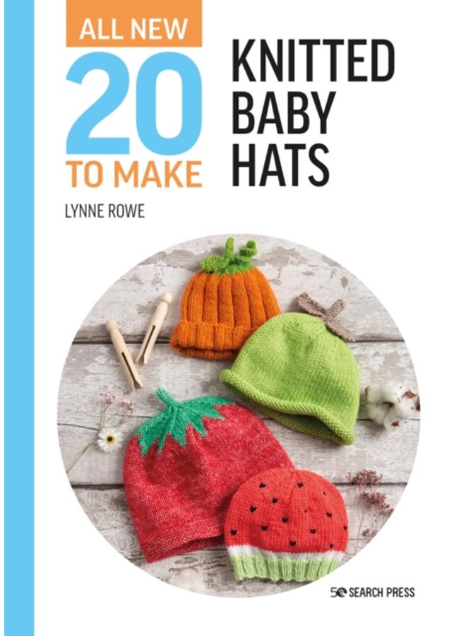 All-New Twenty to Make: Knitted Baby Hats 
