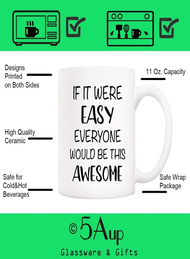 5Aup Christmas Gifts Funny Quote Coffee Mug, If It Were Easy Everyone Would Be This Awesome Novelty Ceramic Cups 11Oz, Unique Birthday and Holiday Gifts for Her Him Women Men - Image 3