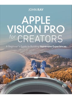 Apple Vision Pro for Creators: A Beginner's Guide to Building Immersive Experiences