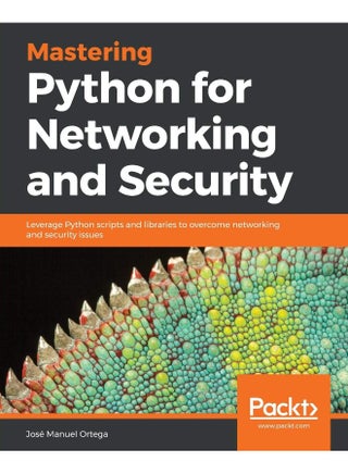 Mastering Python for Networking and Security: Leverage Python scripts and libraries to overcome networking and security issues - pzsku/Z466991DF9787BF33D216Z/45/1747996879/56d322e5-bff2-4c31-b248-b51dcc0ca7a8