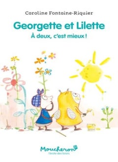 Georgette Et Lilette Tome 1 A Deux Cest Mieux by Caroline Fontaine-Riquier Paperback 