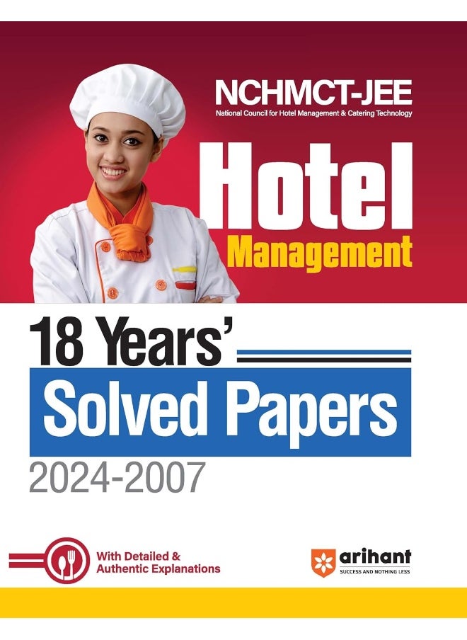 Arihant NCHMCT(National Council of Hotel Management and Catering Technology Joint Entrance Examination ) - JEE Hotel Management 18 Years Solved Papers' 2024-2007 | Previous Year Questions (PYQ) | Detailed & Authentic Explanation | Pattern | Chapter Weightage | Difficulty level of questions | for 2025 Exam  - Image 1