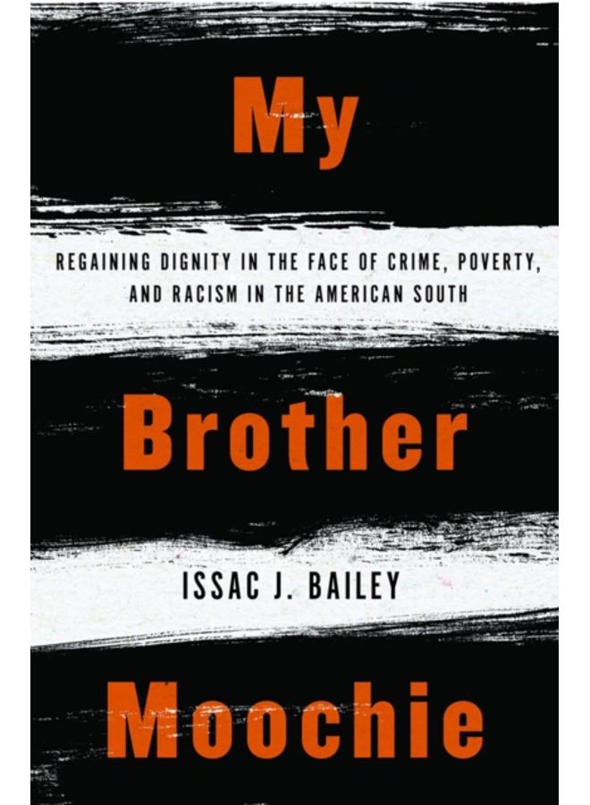 My Brother Moochie : Regaining Dignity in the Face of Crime, Poverty, and Racism in the American South